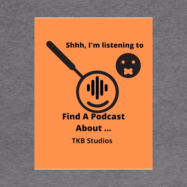 Shhhhh I'm Listening to a Podcast by Find A Podcast About